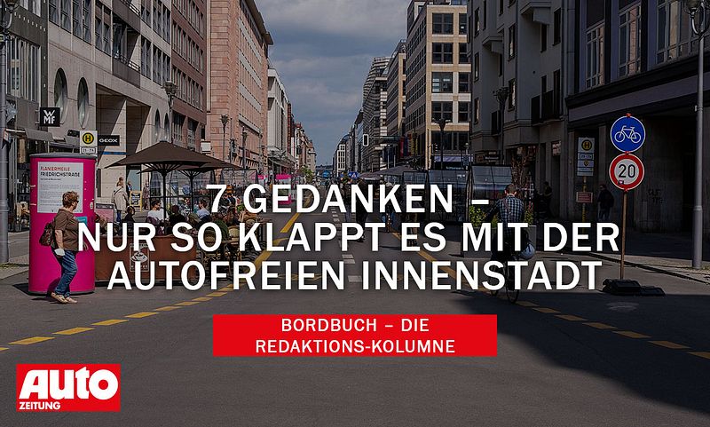 Autofreie Innenstadt? Hier kommen meine sieben Forderungen!